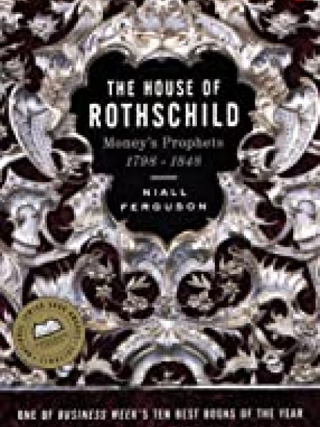 The House of Rothschild: Money's Prophets 1798-1848