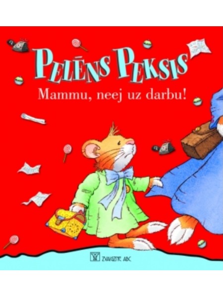 Pelēns Peksis. Mammu, neej uz darbu!