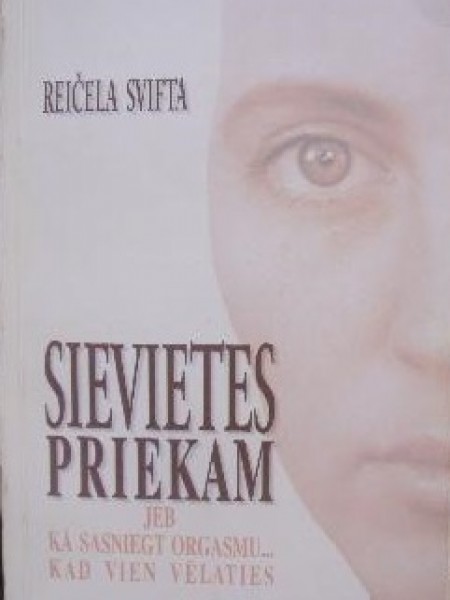 Sievietes priekam, jeb, Kā sasniegt orgasmu...kad vien vēlaties