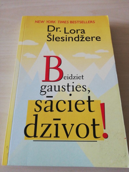 Beidziet gausties, sāciet dzīvot!
