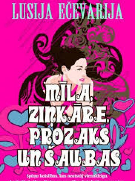 Mīla, ziņkāre, prozaks un šaubas