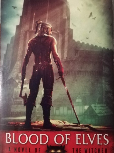 Blood of Elves. A Novel of the Witcher