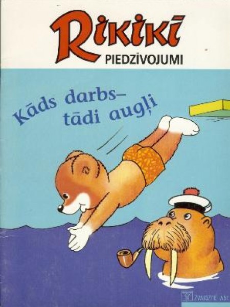 Rikikī piedzīvojumi Kāds darbs- tādi augļi