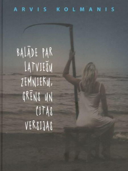 BALĀDE PAR LATVIEŠU ZEMNIEKU, GRĒNS UN CITAS VERSIJAS