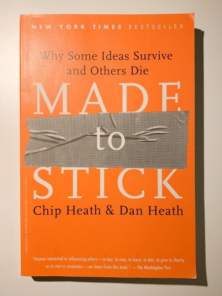 Made to Stick : Why Some Ideas Survive and Others Die