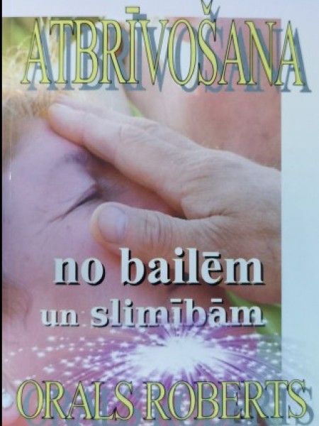 Atbrīvošana no bailēm un slimībām