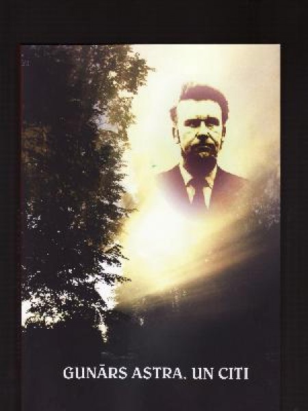 Gunārs Astra. Un citi