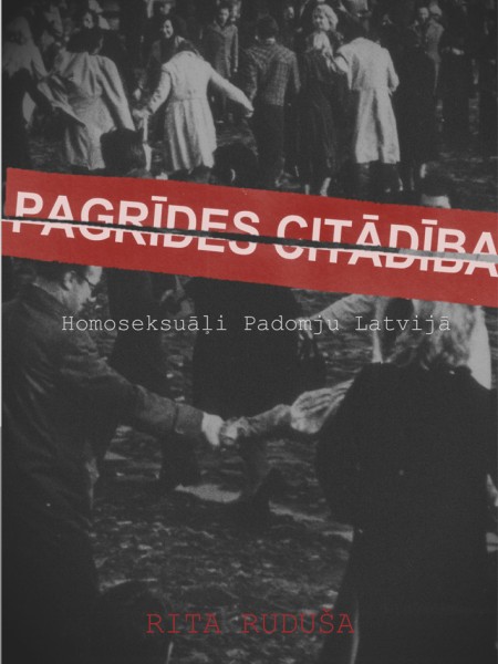 Pagrīdes citādība: Homoseksuāli Padomju Latvijā