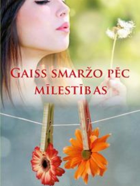 Gaiss smaržo pēc mīlestības