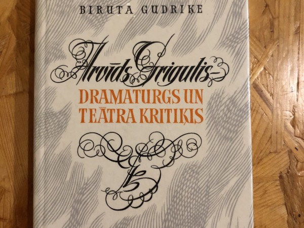 Arvīds Grigulis - dramaturgs un teātra kritiķis