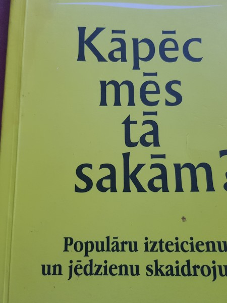 Kāpēc mēs tā sakām ?