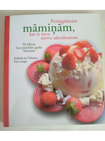 Pavārgrāmata māmiņām, kas ir tuvu nervu sabrukumam