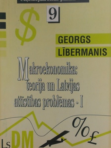 Makroekonomika: teorija un Latvijas attīstības problēmas - I