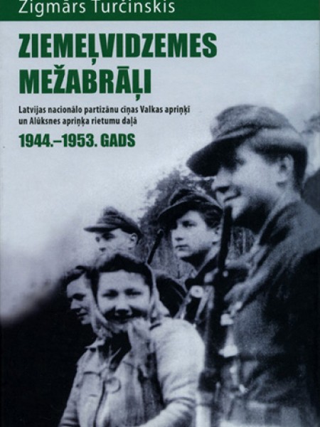 Ziemeļvidzemes mežabrāļi: Latvijas nacionālo partizānu cīņas Valkas apriņķī un Alūksnes apriņķa riet