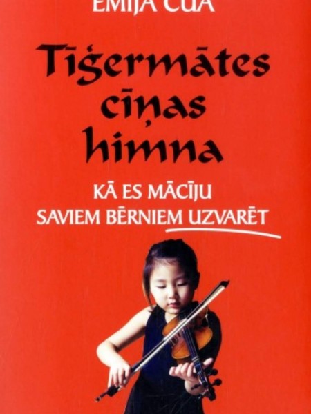 Tīģermātes cīņas himna. Kā es mācīju saviem bērniem uzvarēt.