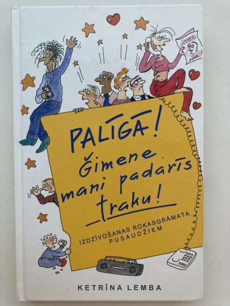 Palīgā! Ģimene mani padarīs traku!