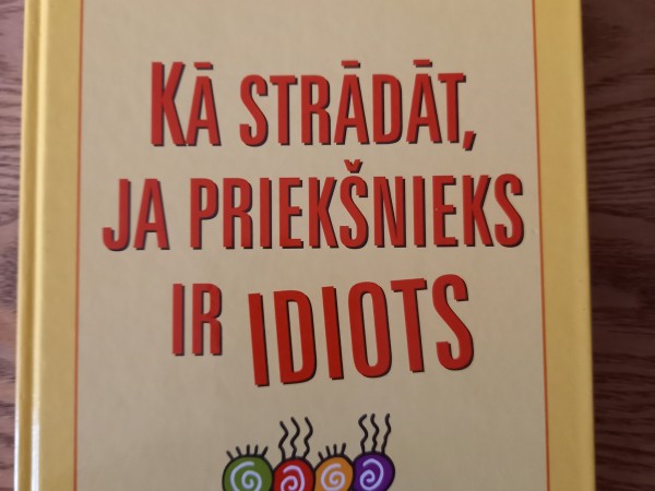 Kā strādāt, ja priekšnieks ir idiots