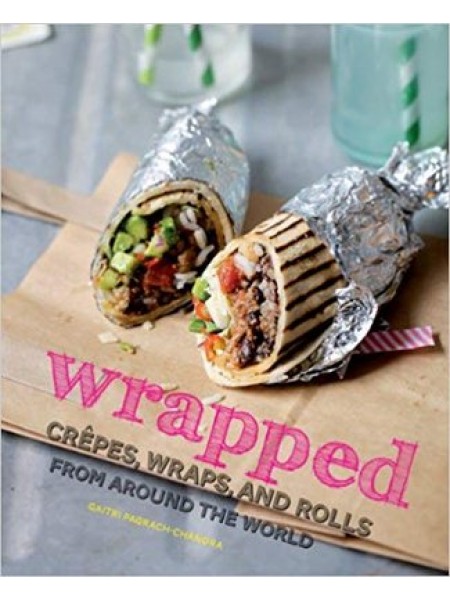 Wrapped - Crepes, wraps and rolls you can make at home