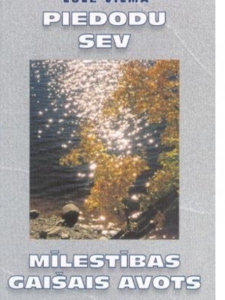 Piedodu sev, Mīlestības gaišais avots