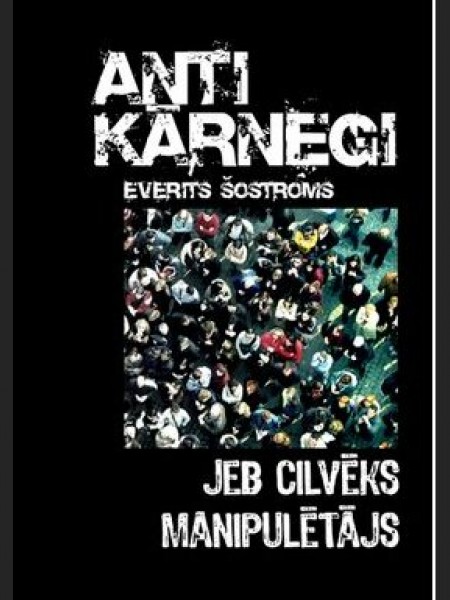 AntiKārnegi jeb cilvēks manipulētājs