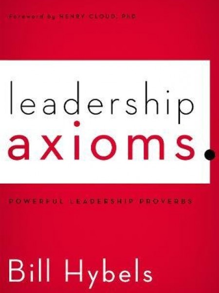 Leadership Axioms: Powerful Leadership Proverbs