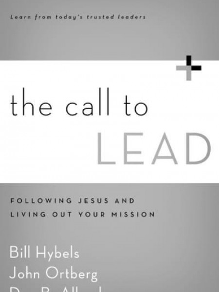 The Call to Lead: Following Jesus and Living Out Your Mission