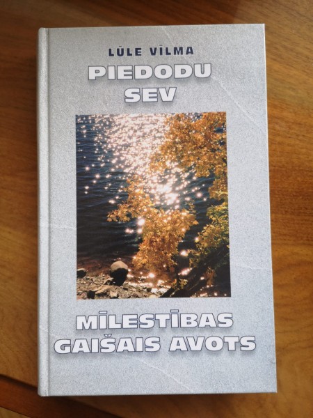 Piedodu Sev. Mīlestības gaišais avots.