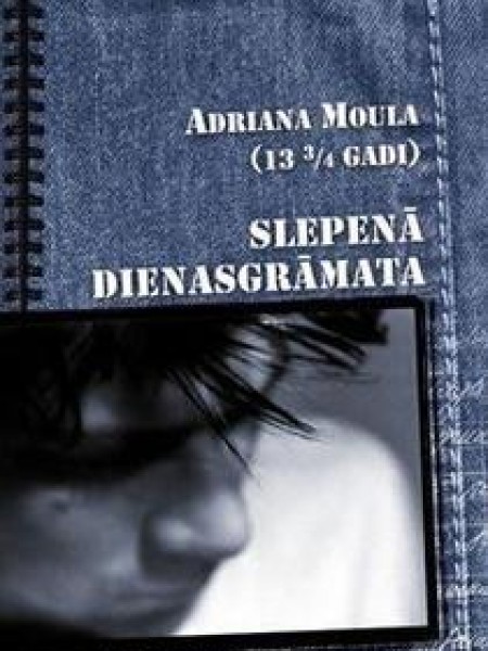 Adriana Moula (13 3/4 gadi) slepenā dienasgrāmata
