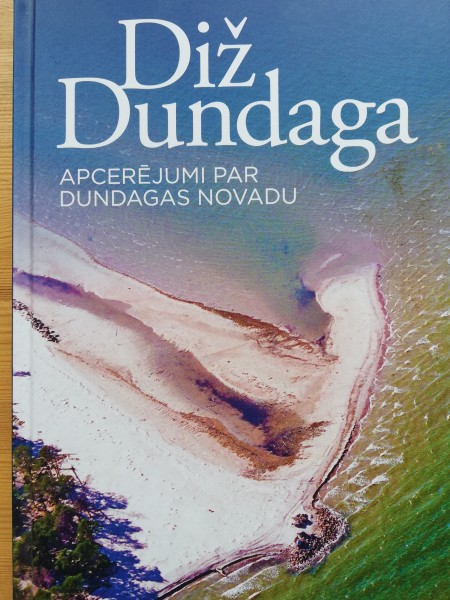 Diždundaga. Apcerējumi par Dundagas novadu.
