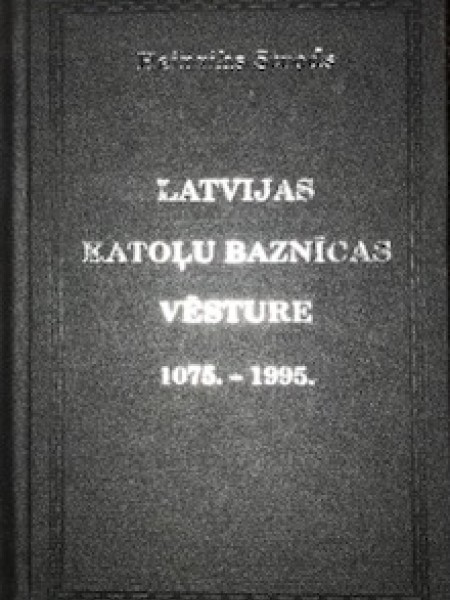 Latvijas Katoļu baznīcas vēsture. 1075.-1995.