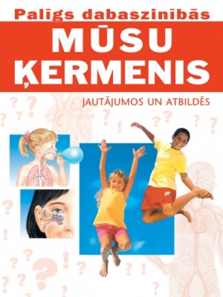 Mūsu ķermenis jautājumos un atbildēs