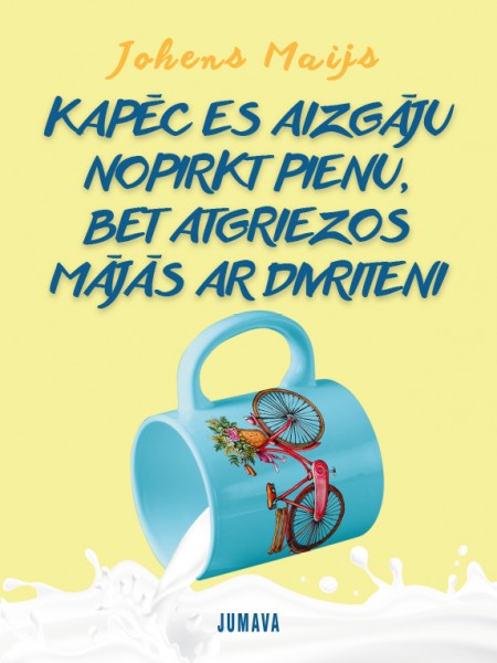 Kāpēc es aizgāju nopirkt pienu, bet atgriezos ar divriteni