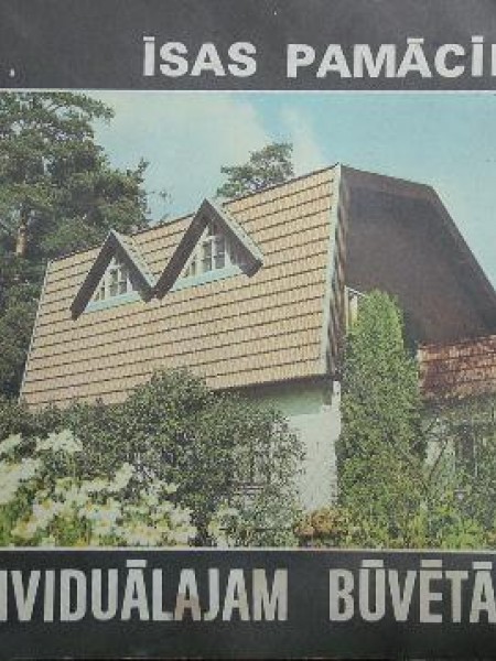 Īsas pamācības individuālajam būvētājam