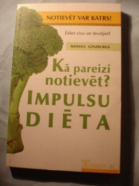 Kā pareizi notievēt? Impulsu diēta
