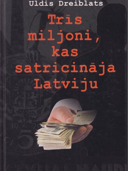 Trīs miljoni, kas satricināja Latviju