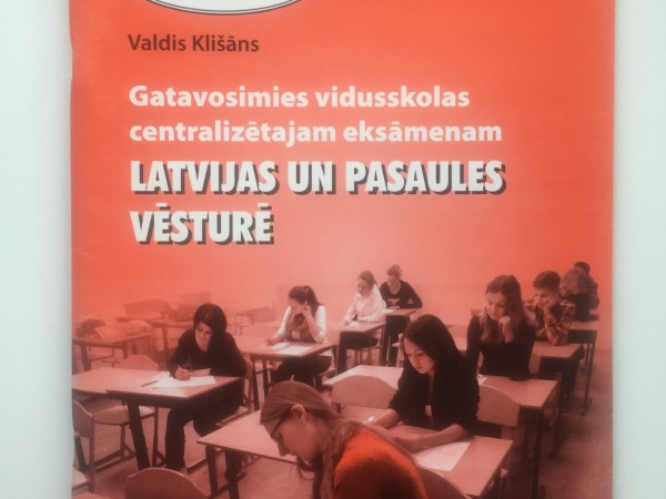 Gatavosimies vidusskolas centralizētajam eksāmenam Latvijas un pasaules vēsturē
