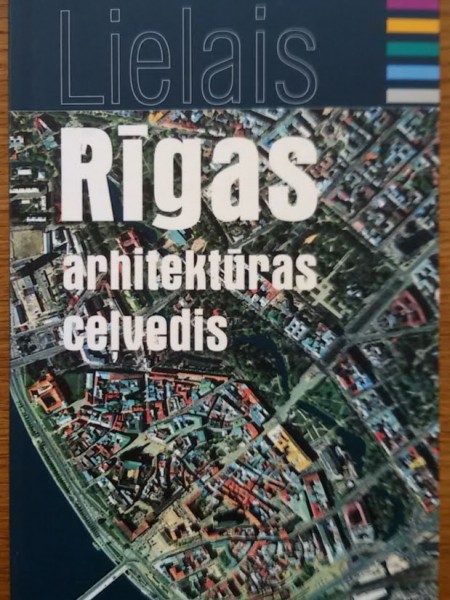 Lielais Rīgas arhitektūras ceļvedis