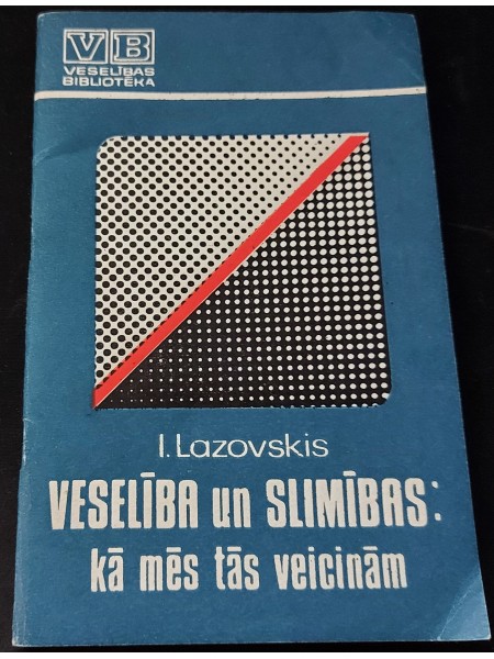 Veselība un slimības: kā mēs tās veicinām