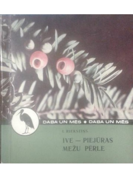 Īve - piejūras mežu pērle