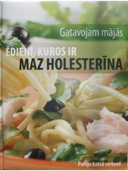 atavojam mājās. Ēdieni, kuros ir maz holesterīna