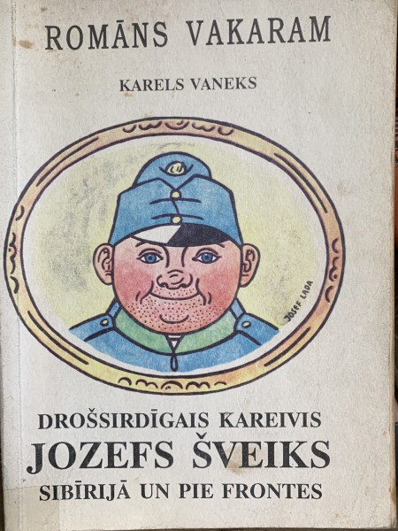 Drošsirdīgais kareivis Jozefs Šveiks Sibīrijā un pie frontes