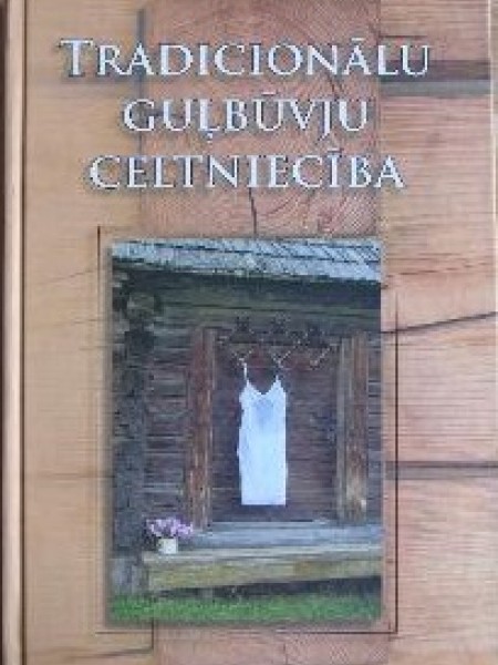 Tradicionālu guļbūvju celtniecība