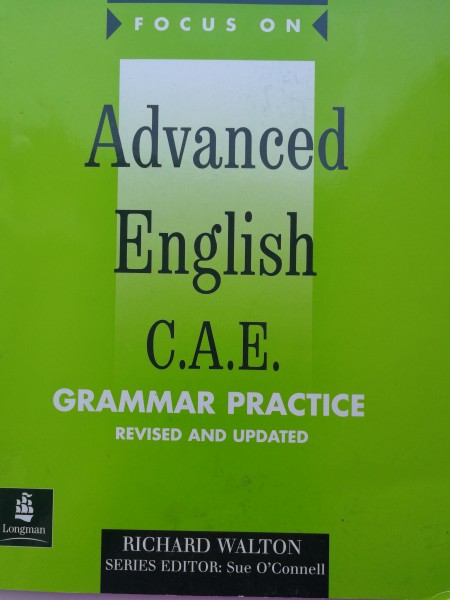 Focus on Advance English C. A. E. Gram ar Practice