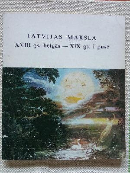 Latvijas māksla XVIII gs. beigās-XIX gs. I pusē