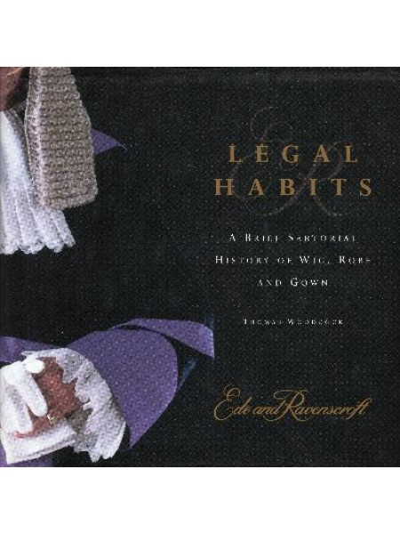 Legal Habits: A Brief History of Wigs, Robe and Gown