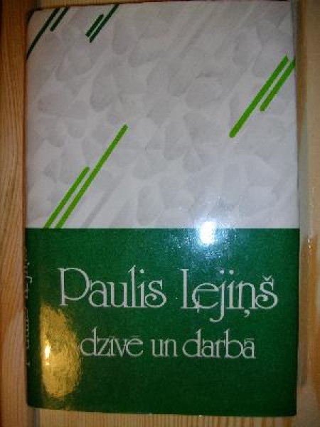 Paulis Lejiņš dzīvē un darbā