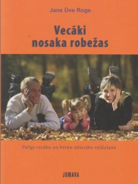 Bērniem nepieciešamas robežas un Vecāki nosaka robežas