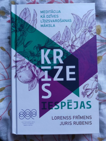 Krīzes iespējas Meditācija kā dzīves līdzsvarošanas māksla