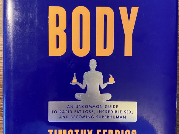 The 4-Hour Body: An Uncommon Guide to Rapid Fat-Loss, Incredible Sex, and Becoming Superhuman