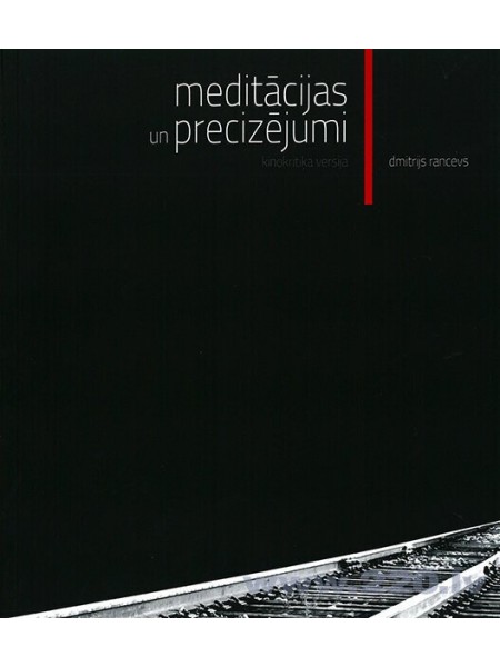 Meditācijas un precizējumi. Kinokritiķa versija.